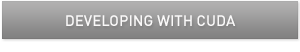 Developing with CUDA