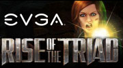GET THE EVGA RISE OF THE TRIAD™ BUNDLE.