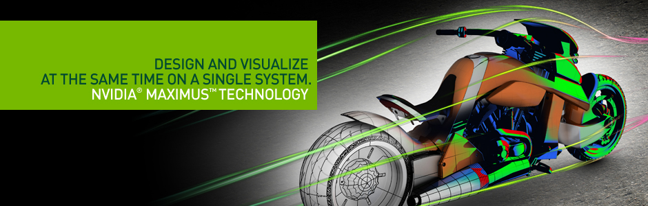 NVIDIA Maximus technology lets you create without the wait