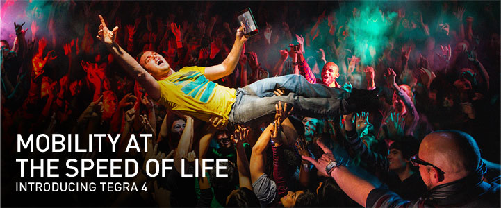 Mobility at the Speed of Life. Introducing TEGRA 4