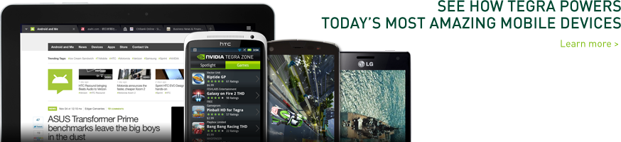 See how Tegra powers today's most amazing mobile devices