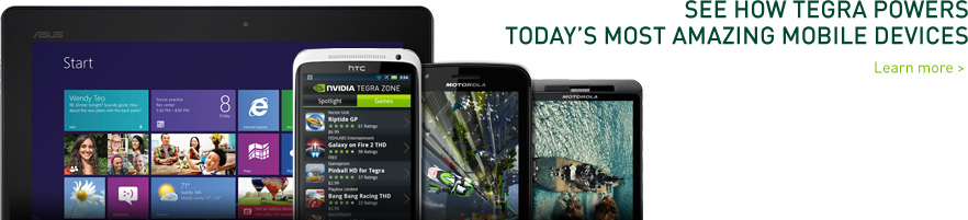 See how Tegra powers today's most amazing mobile devices
