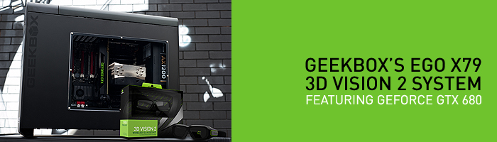 Geekbox's EGO X79 3D Vision 2 System