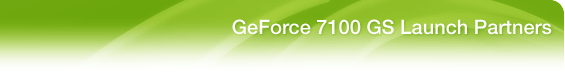 GeForce 7100 GS Launch Partners