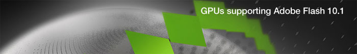 GPUs supporting Adobe Flash 10.1