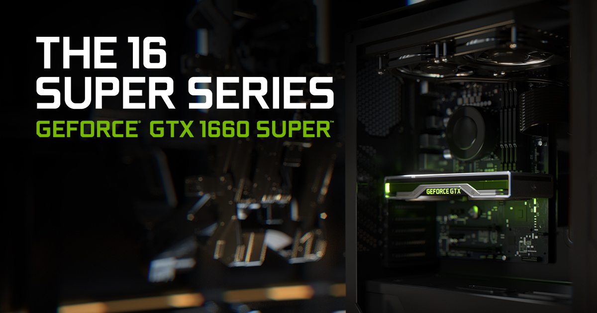 Introducing GeForce GTX 1660 and 1650 SUPER GPUs, and New Gaming
